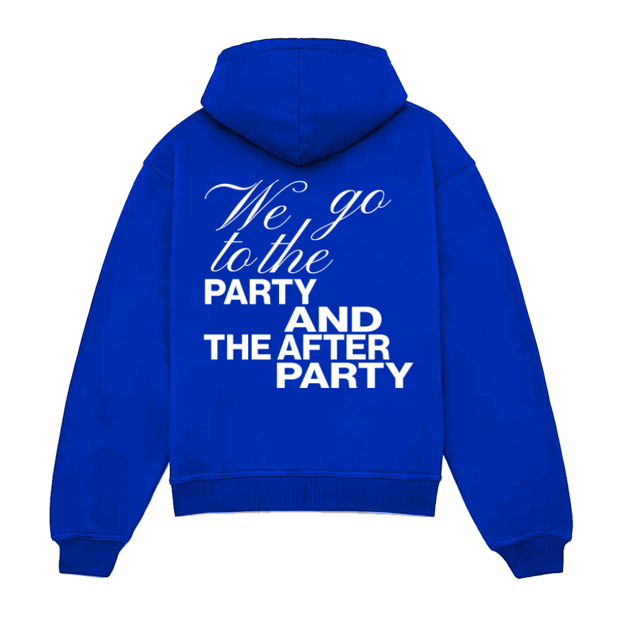 WE GO TO THE PARTY AND THE AFTER PARTY HOODIE